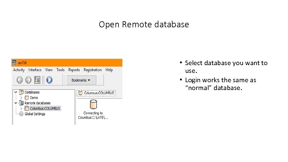 Open Remote database • Select database you want to use. • Login works the