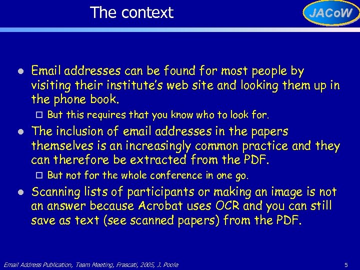 The context l JACo. W Email addresses can be found for most people by