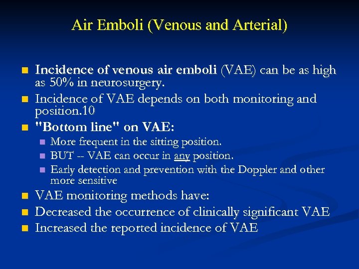 Air Emboli (Venous and Arterial) Incidence of venous air emboli (VAE) can be as