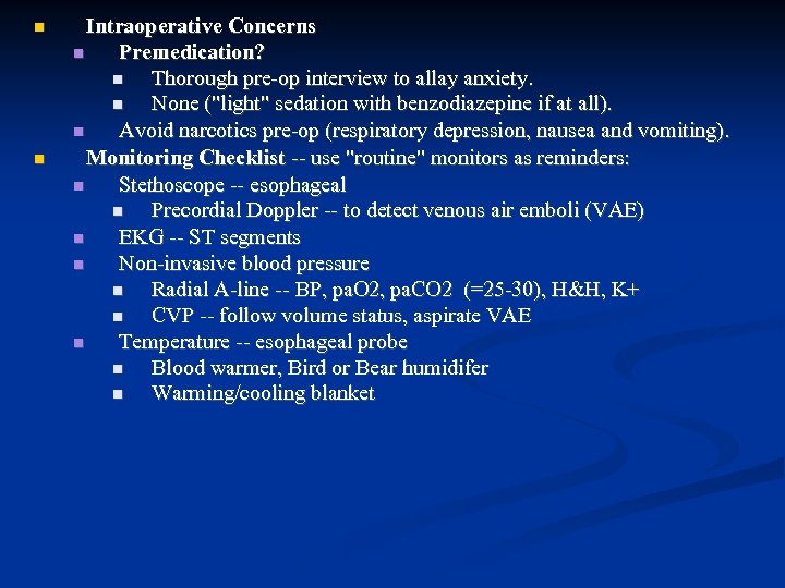  Intraoperative Concerns Premedication? Thorough pre-op interview to allay anxiety. None (