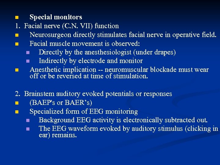 Special monitors 1. Facial nerve (C. N. VII) function Neurosurgeon directly stimulates facial nerve