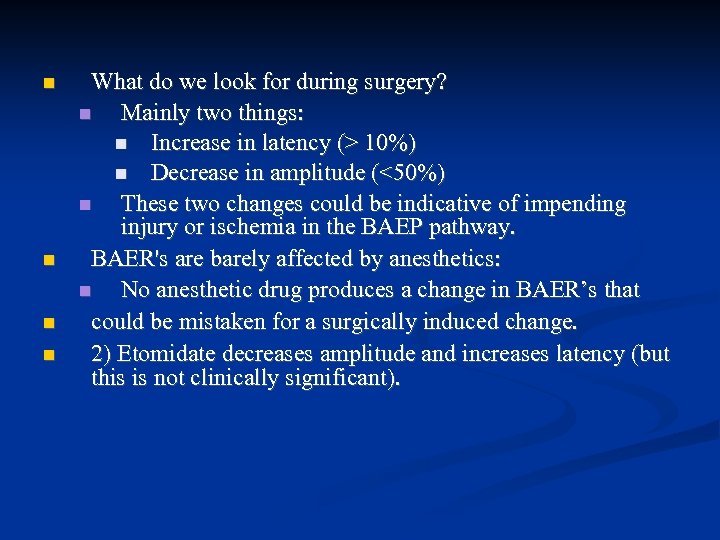  What do we look for during surgery? Mainly two things: Increase in latency