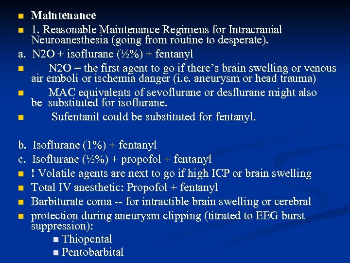 Maintenance 1. Reasonable Maintenance Regimens for Intracranial Neuroanesthesia (going from routine to desperate). a.