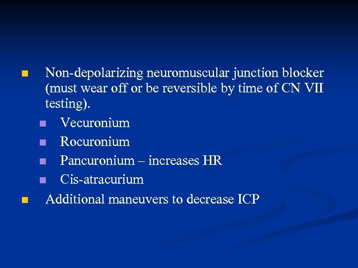  Non-depolarizing neuromuscular junction blocker (must wear off or be reversible by time of