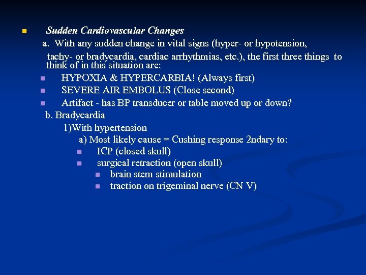 Sudden Cardiovascular Changes a. With any sudden change in vital signs (hyper- or