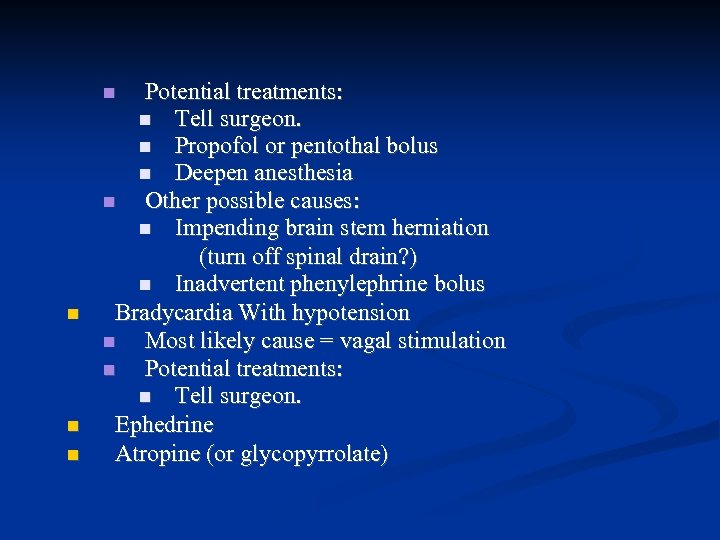 Potential treatments: Tell surgeon. Propofol or pentothal bolus Deepen anesthesia Other possible causes: Impending