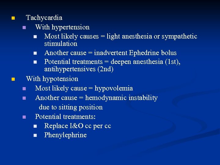  Tachycardia With hypertension Most likely causes = light anesthesia or sympathetic stimulation Another