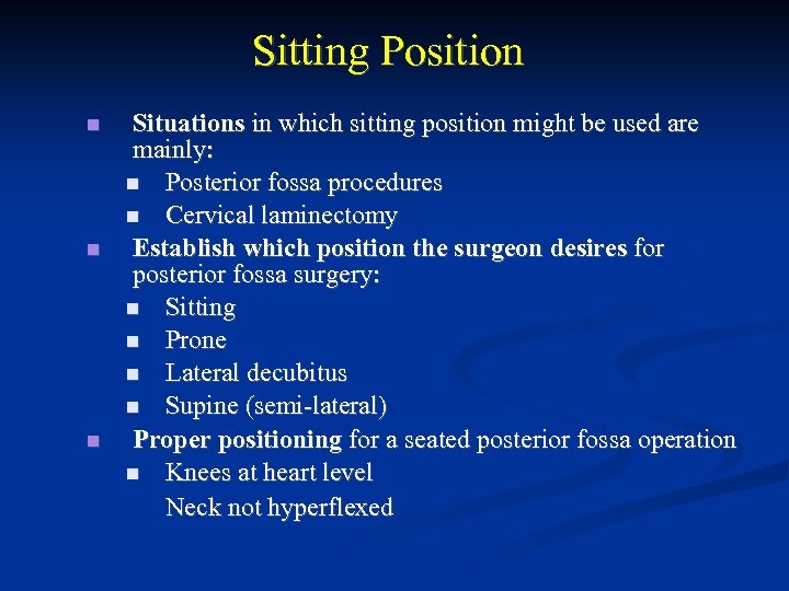 Sitting Position Situations in which sitting position might be used are mainly: Posterior fossa