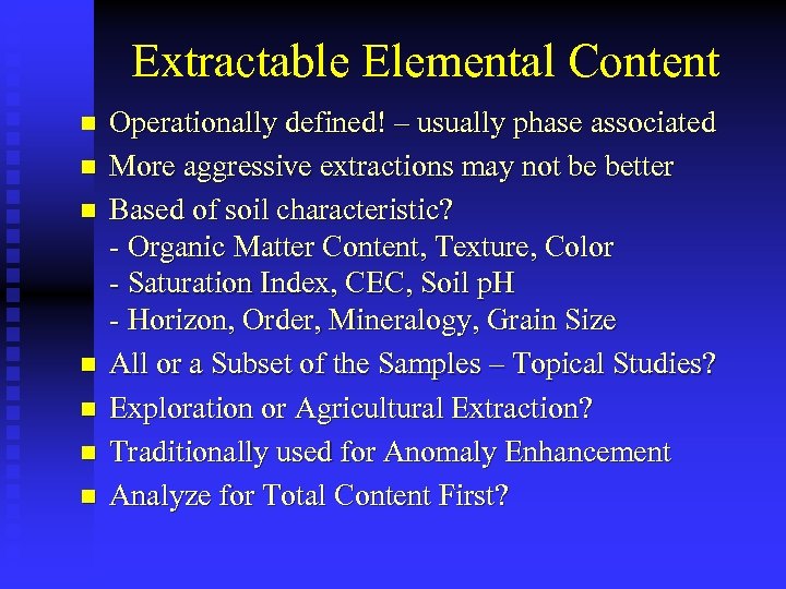 Extractable Elemental Content n n n n Operationally defined! – usually phase associated More