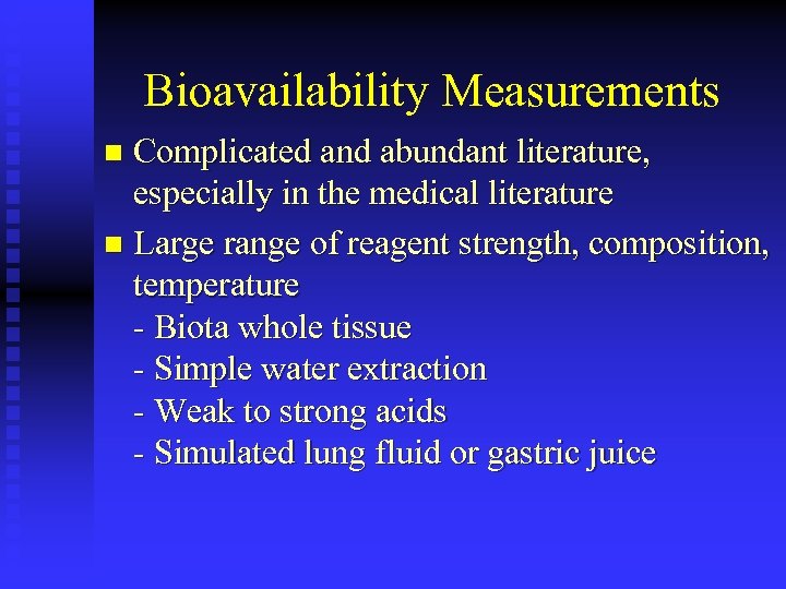 Bioavailability Measurements Complicated and abundant literature, especially in the medical literature n Large range