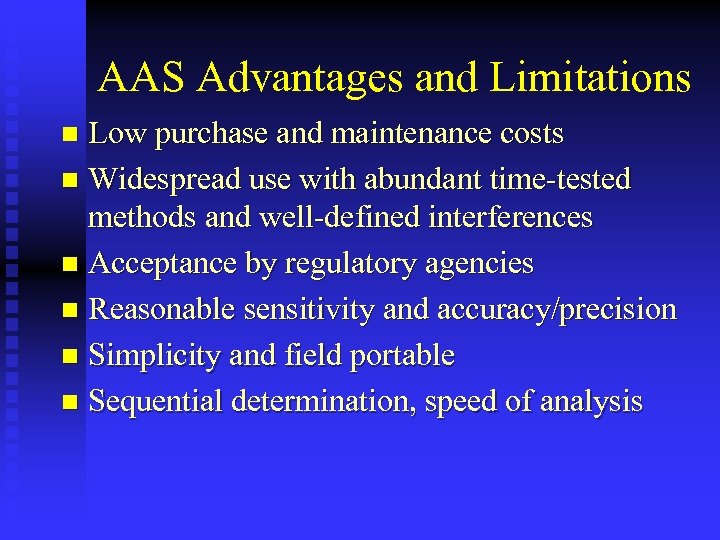 AAS Advantages and Limitations Low purchase and maintenance costs n Widespread use with abundant