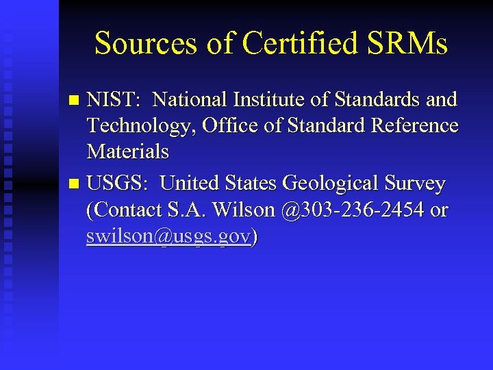 Sources of Certified SRMs NIST: National Institute of Standards and Technology, Office of Standard