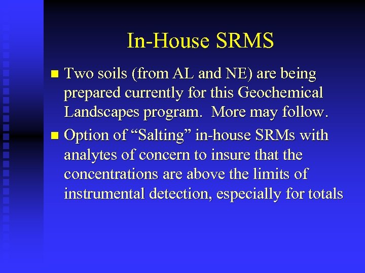 In-House SRMS Two soils (from AL and NE) are being prepared currently for this