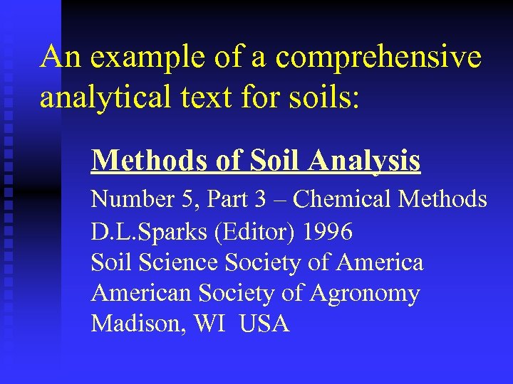 An example of a comprehensive analytical text for soils: Methods of Soil Analysis Number