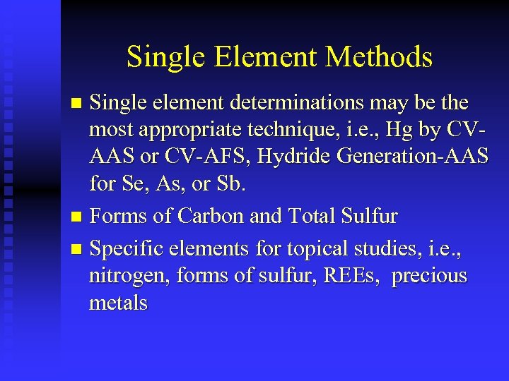 Single Element Methods Single element determinations may be the most appropriate technique, i. e.
