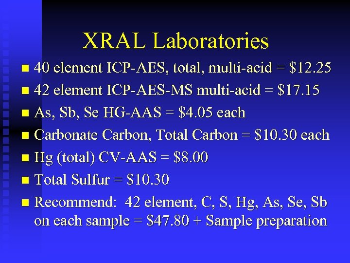 XRAL Laboratories 40 element ICP-AES, total, multi-acid = $12. 25 n 42 element ICP-AES-MS