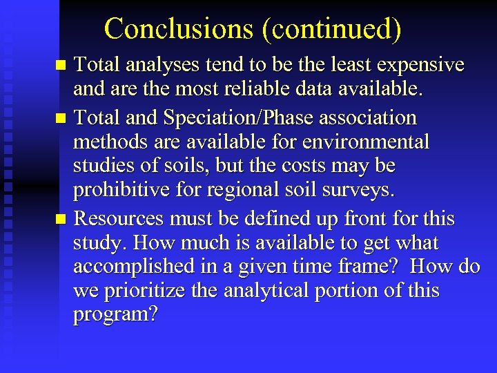 Conclusions (continued) Total analyses tend to be the least expensive and are the most