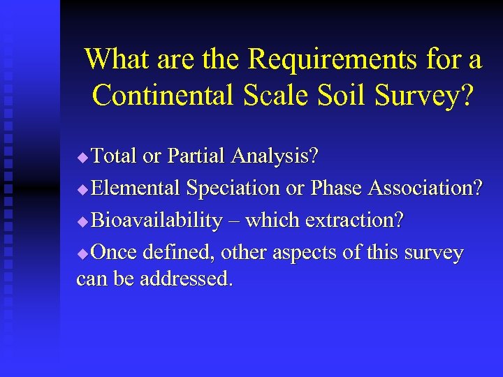 What are the Requirements for a Continental Scale Soil Survey? Total or Partial Analysis?