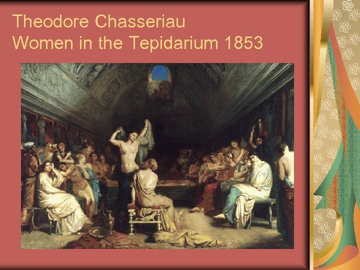 Theodore Chasseriau Women in the Tepidarium 1853 