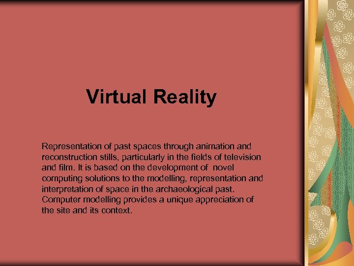 Virtual Reality Representation of past spaces through animation and reconstruction stills, particularly in the