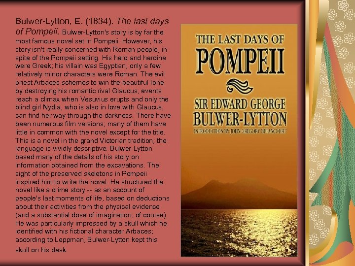 Bulwer-Lytton, E. (1834). The last days of Pompeii. Bulwer-Lytton's story is by far the