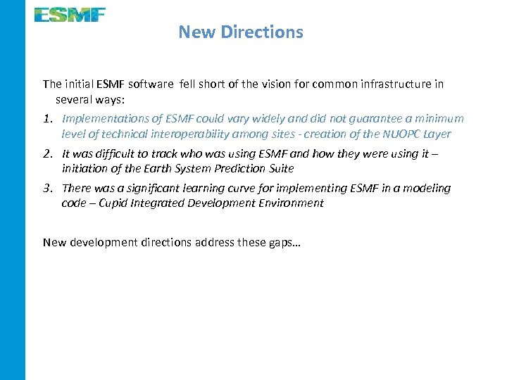New Directions The initial ESMF software fell short of the vision for common infrastructure