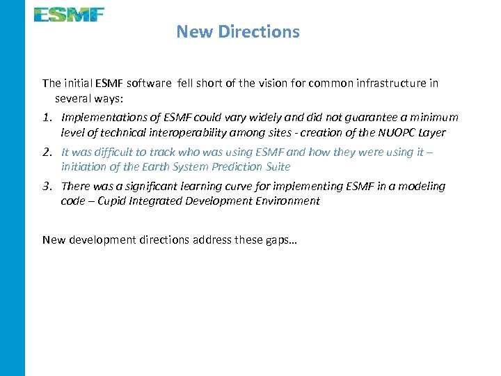 New Directions The initial ESMF software fell short of the vision for common infrastructure