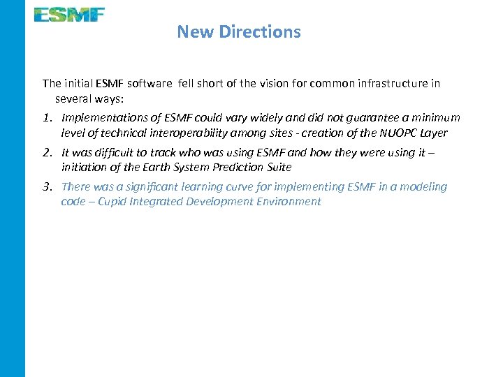New Directions The initial ESMF software fell short of the vision for common infrastructure
