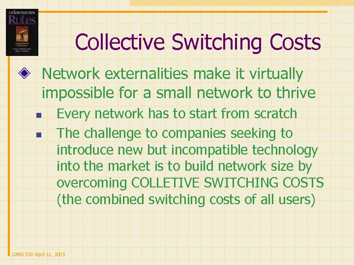 Collective Switching Costs Network externalities make it virtually impossible for a small network to