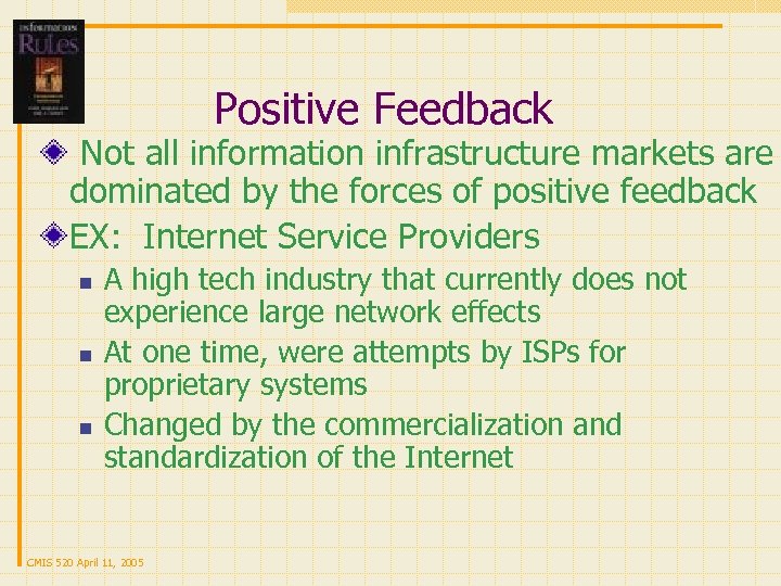 Positive Feedback Not all information infrastructure markets are dominated by the forces of positive