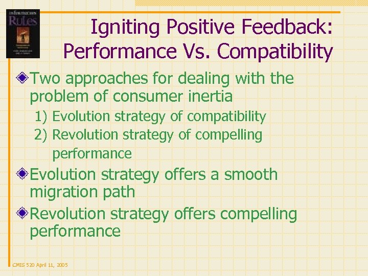 Igniting Positive Feedback: Performance Vs. Compatibility Two approaches for dealing with the problem of