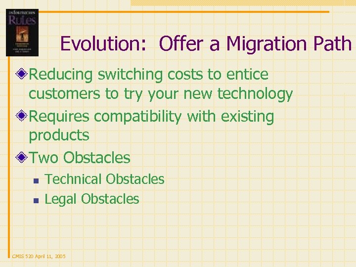 Evolution: Offer a Migration Path Reducing switching costs to entice customers to try your