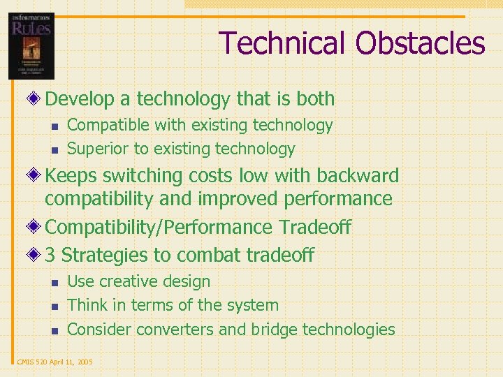 Technical Obstacles Develop a technology that is both n n Compatible with existing technology