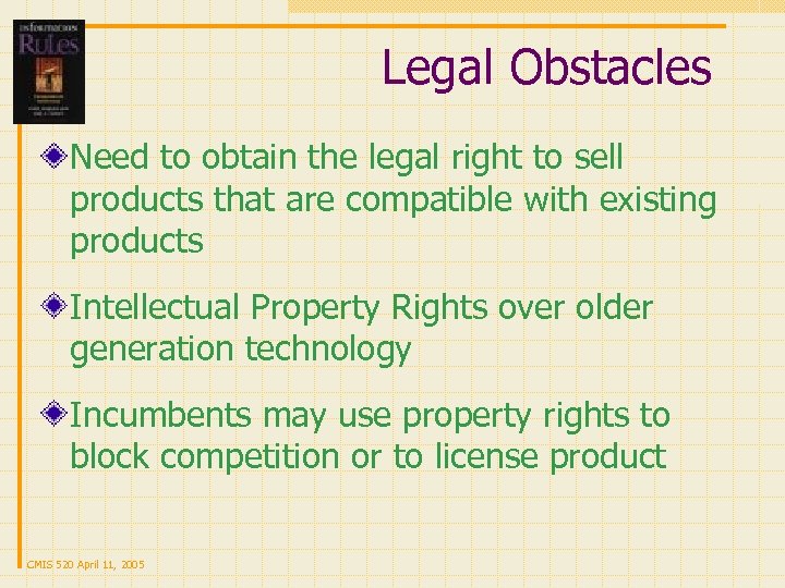 Legal Obstacles Need to obtain the legal right to sell products that are compatible