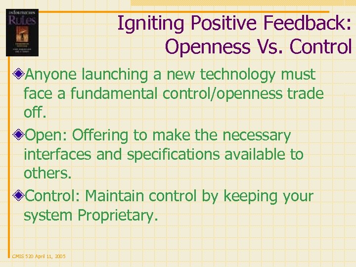 Igniting Positive Feedback: Openness Vs. Control Anyone launching a new technology must face a