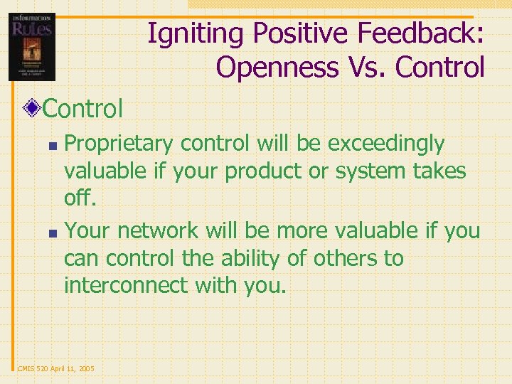 Igniting Positive Feedback: Openness Vs. Control Proprietary control will be exceedingly valuable if your