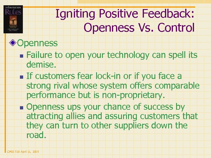 Igniting Positive Feedback: Openness Vs. Control Openness Failure to open your technology can spell