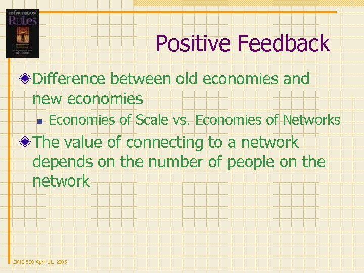 Positive Feedback Difference between old economies and new economies n Economies of Scale vs.