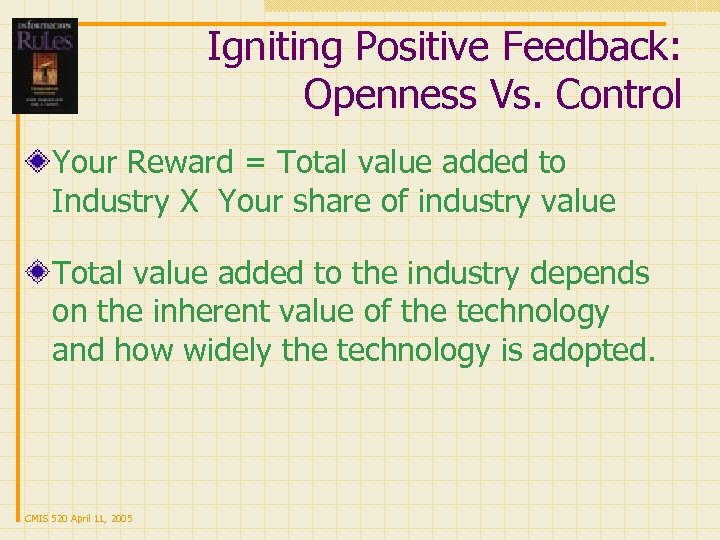 Igniting Positive Feedback: Openness Vs. Control Your Reward = Total value added to Industry