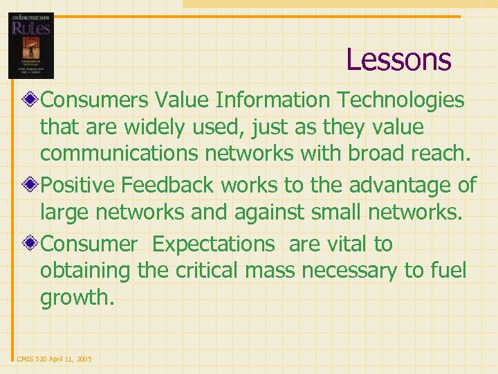 Lessons Consumers Value Information Technologies that are widely used, just as they value communications