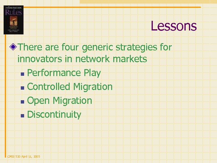 Lessons There are four generic strategies for innovators in network markets n Performance Play