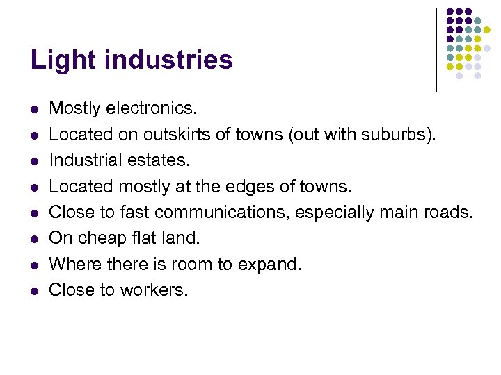 Light industries l l l l Mostly electronics. Located on outskirts of towns (out
