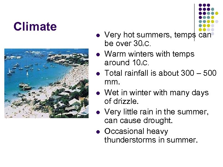 Climate l Very hot summers, temps can be over 30 C. Warm winters with