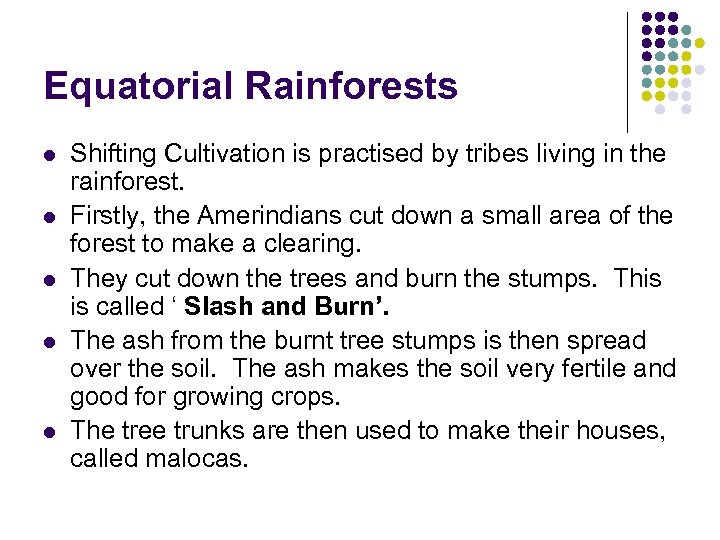 Equatorial Rainforests l l l Shifting Cultivation is practised by tribes living in the
