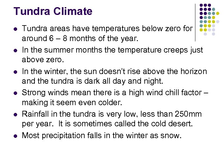 Tundra Climate l l l Tundra areas have temperatures below zero for around 6