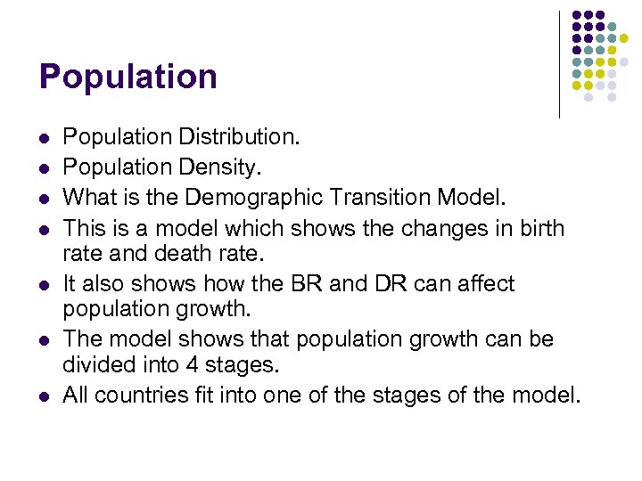 Population l l l l Population Distribution. Population Density. What is the Demographic Transition