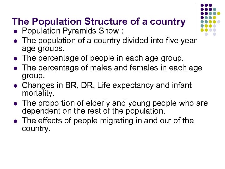 The Population Structure of a country l l l l Population Pyramids Show :