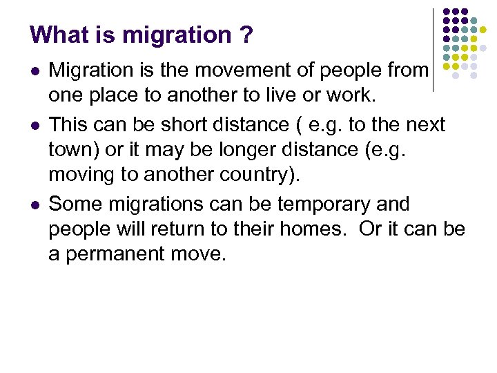 What is migration ? l l l Migration is the movement of people from