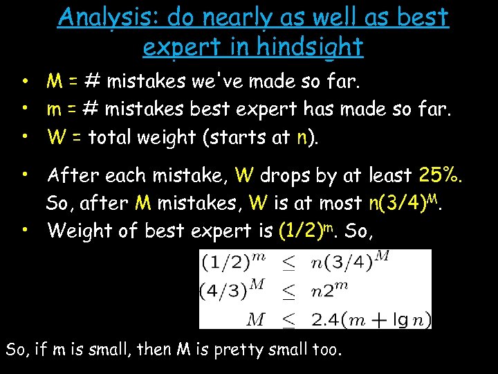 Analysis: do nearly as well as best expert in hindsight • M = #