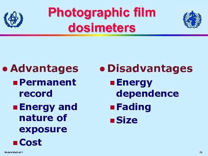 Photographic film dosimeters l Advantages n Permanent record n Energy and nature of exposure